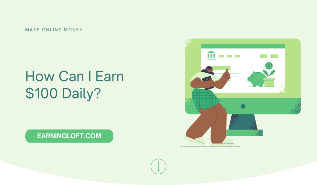 How Can I Earn $100 Daily?