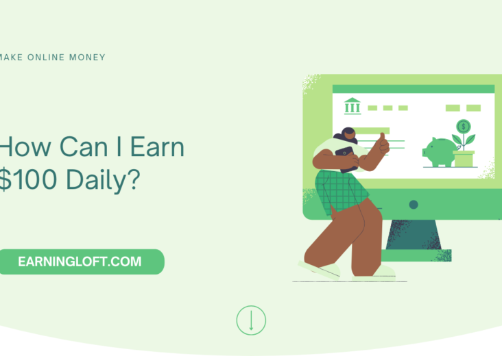 How Can I Earn $100 Daily?